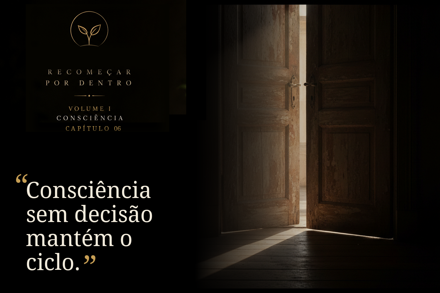 Consciência sem decisão mantém o ciclo.