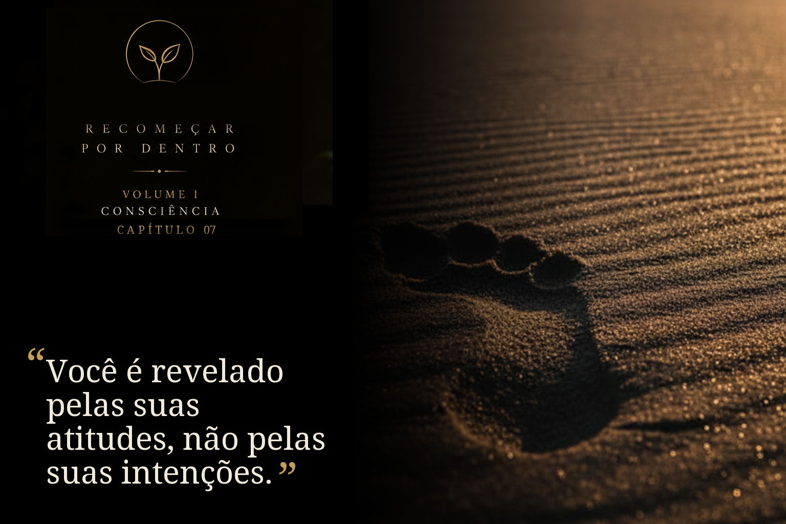 Você é revelado pelas suas atitudes, não pelas suas intenções.