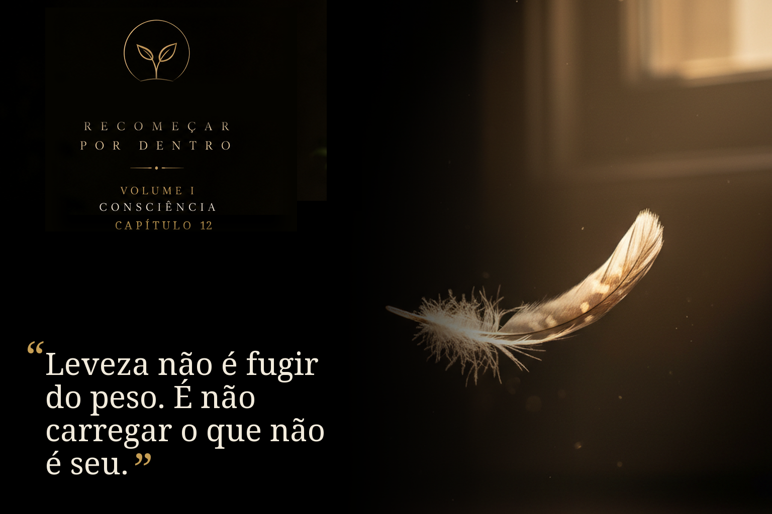Leveza não é fugir do peso. É não carregar o que não é seu.