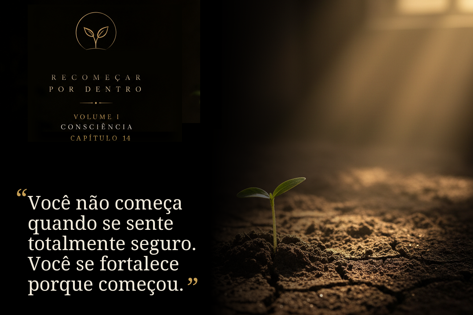 Você não começa quando se sente totalmente seguro. Você se fortalece porque começou.