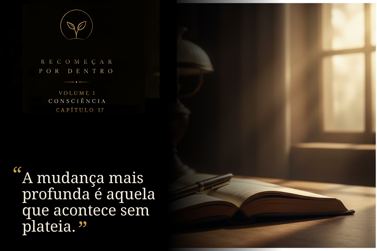 A mudança mais profunda é aquela que acontece sem plateia.