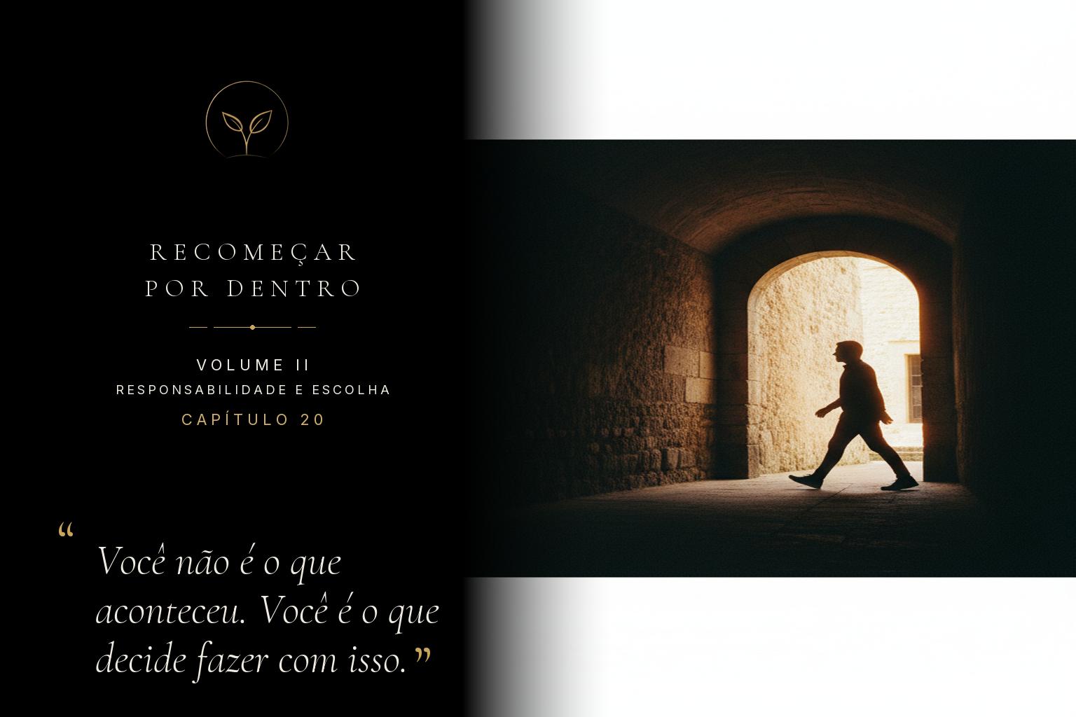 Não somos a soma das nossas feridas, mas a resposta que, soberanamente, escolhemos dar a elas.